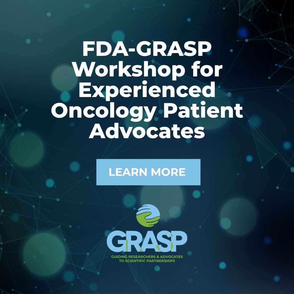 FDA-GRASP Workshop for Experienced Oncology Patient Advocates